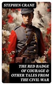 The Red Badge of Courage & Other Tales from the Civil War