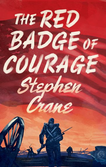 The Red Badge of Courage - Stephen Crane