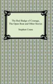 The Red Badge of Courage, The Open Boat and Other Stories