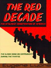 The Red Decade: The Classic Work on Communism in America During the Thirties