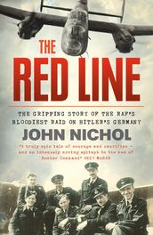 The Red Line: The Gripping Story of the RAF s Bloodiest Raid on Hitler s Germany
