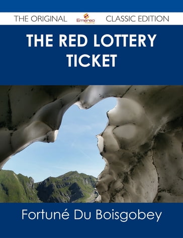 The Red Lottery Ticket - The Original Classic Edition - Fortuné du Boisgobey
