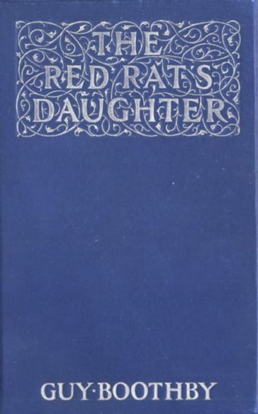 The Red Rat's Daughter - Guy Boothby