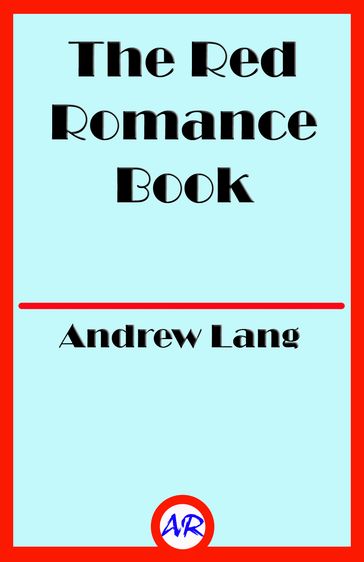 The Red Romance Book (Illustrated) - Andrew Lang