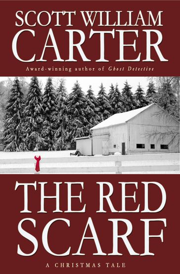 The Red Scarf: A Tale of Christmas Magic - Scott William Carter