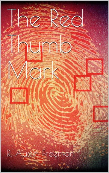 The Red Thumb Mark - R. Austin Freeman