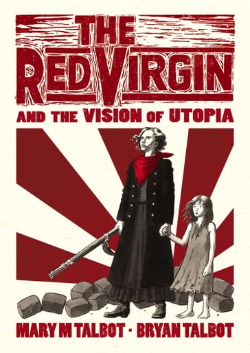 The Red Virgin and the Vision of Utopia - Bryan Talbot - Mary Talbot