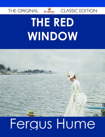 The Red Window - The Original Classic Edition - Fergus Hume