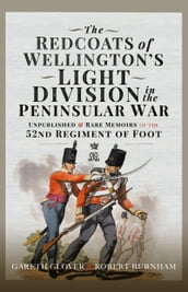 The Redcoats of Wellington s Light Division in the Peninsular War