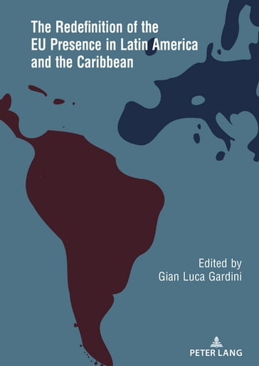 The Redefinition of the EU Presence in Latin America and the Caribbean - Gian Luca Gardini