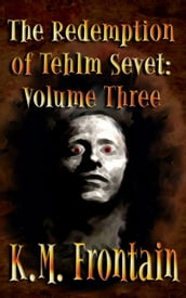 The Redemption of Tehlm Sevet: Volume Three