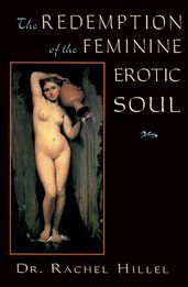 The Redemption of the Feminine Erotic Soul