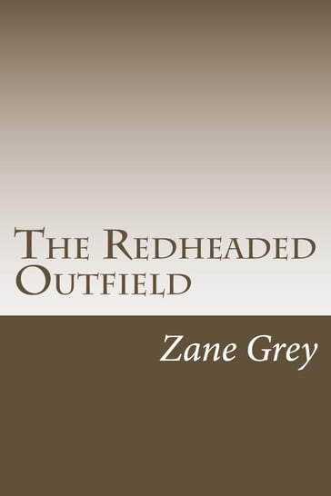 The Redheaded Outfield - Zane Grey
