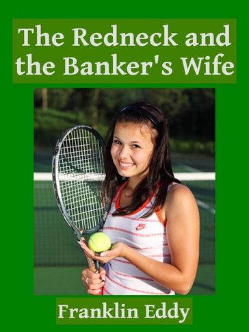 The Redneck and the Banker's Wife - Franklin Eddy