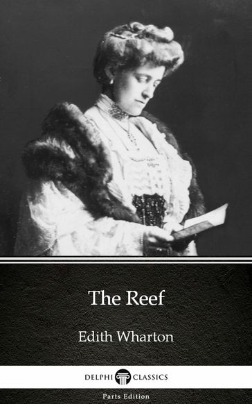 The Reef by Edith Wharton - Delphi Classics (Illustrated) - Edith Wharton