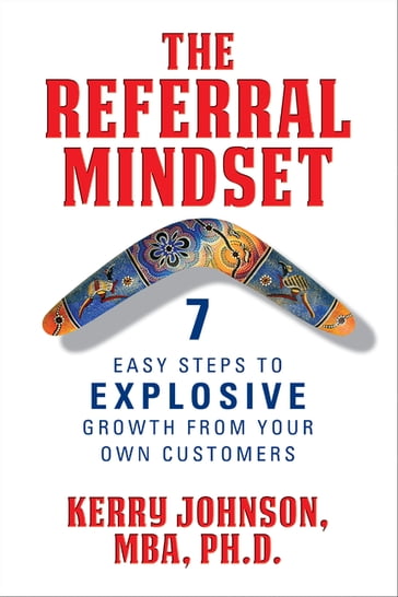 The Referral Mindset - Kerry Johnson - MBA - Ph.D.