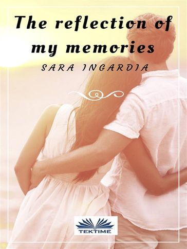 The Reflection Of My Memories - Sara Ingardia