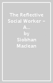 The Reflective Social Worker - A little practical book