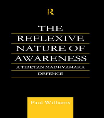 The Reflexive Nature of Awareness - Paul Williams