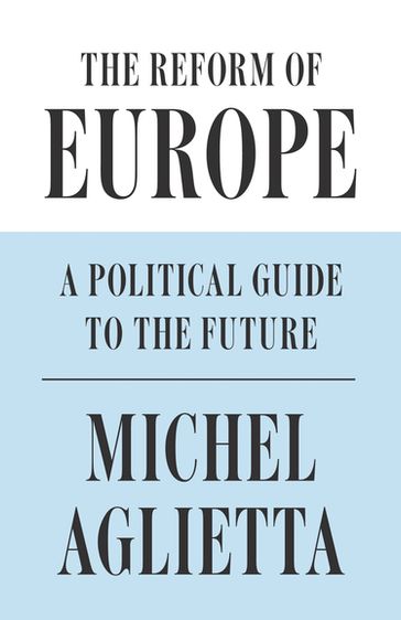 The Reform of Europe - Michel Aglietta