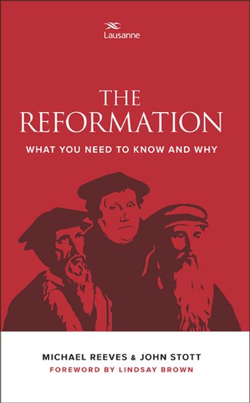 The Reformation - Michael Reeves - John Stott