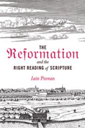 The Reformation and the Right Reading of Scripture