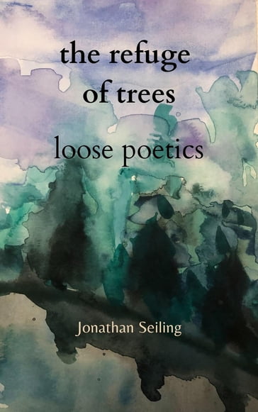 The Refuge of Trees - Jonathan Seiling