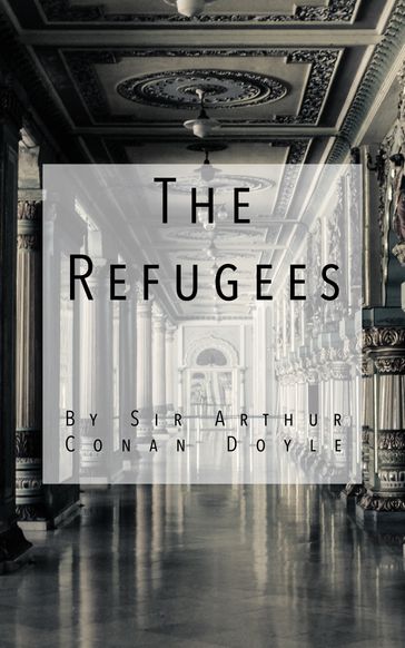 The Refugees - Arthur Conan Doyle