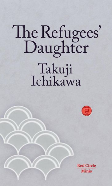 The Refugees' Daughter - Ichikawa Takuji