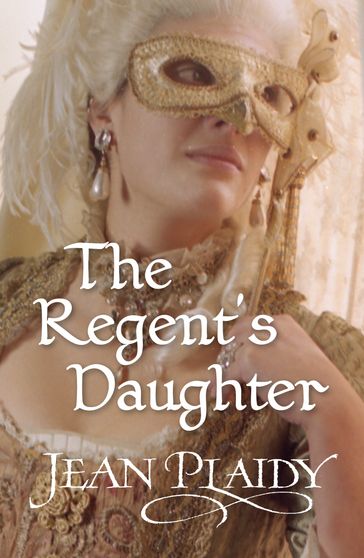 The Regent's Daughter - Jean Plaidy