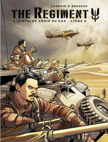 The Regiment - L'Histoire vraie du SAS - tome 2 - Livre 2 - Vincent BRUGEAS