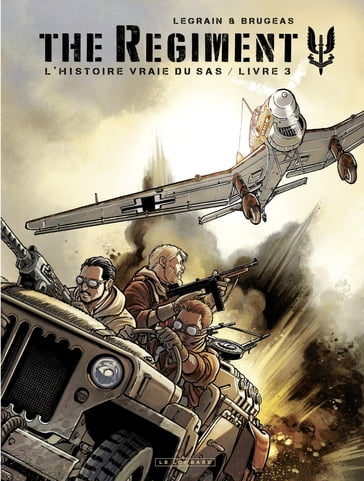 The Regiment - L'Histoire vraie du SAS - tome 3 - Livre 3 - Vincent BRUGEAS