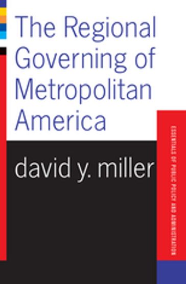 The Regional Governing Of Metropolitan America - David Miller