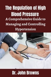 The Regulation of High Blood Pressure