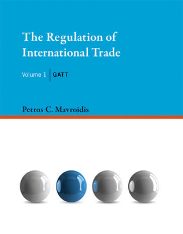 The Regulation of International Trade - Petros C. Mavroidis