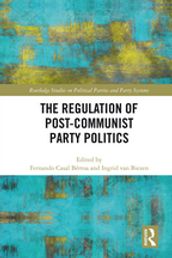 The Regulation of Post-Communist Party Politics