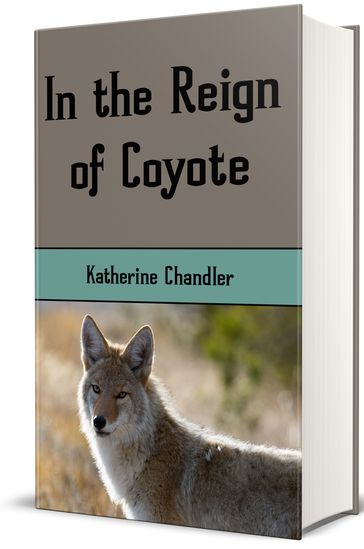 In The Reign of Coyote (Illustrated) - Illustrator J. W. Ferguson Kennedy - Katherine Chandler