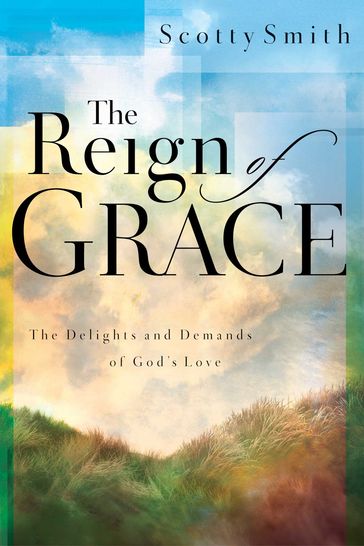 The Reign of Grace - Scotty Smith