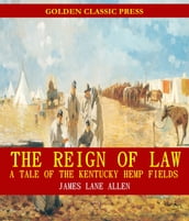 The Reign of Law; a tale of the Kentucky hemp fields