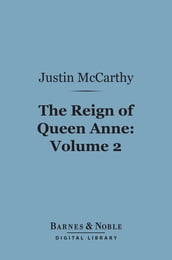 The Reign of Queen Anne, Volume 2 (Barnes & Noble Digital Library)