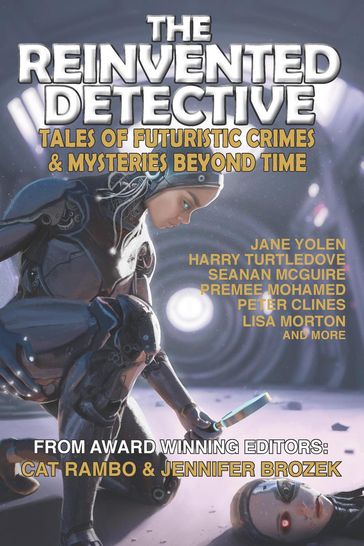 The Reinvented Detective - Jane Yolen - Cat Rambo - Jennifer Brozek - Harry Turtledove - Premee Mohamed - Lisa Morton