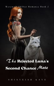 The Rejected Luna s Second Chance Mate