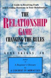 The Relationship Game: Changing the Rules Based on A Course in Miracles