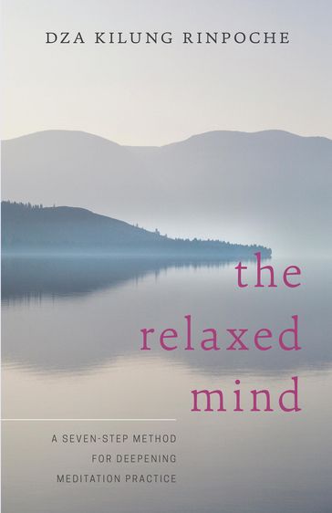The Relaxed Mind - Dza Kilung Rinpoche