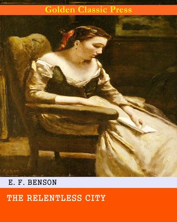 The Relentless City - E. F. Benson