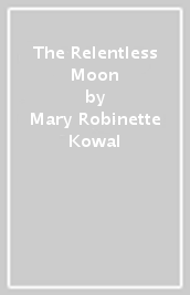 The Relentless Moon