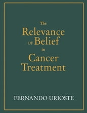 The Relevance of Belief in Cancer Treatment