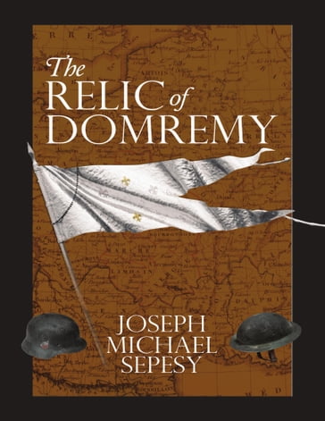 The Relic of Domremy - Joseph Michael Sepesy