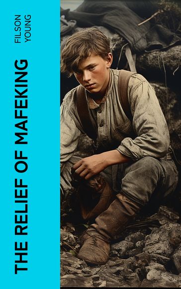 The Relief of Mafeking - Filson Young