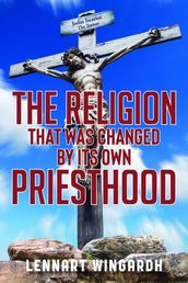 The Religion That Was Changed By Its Own Priesthood